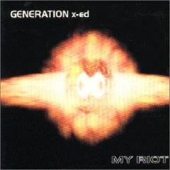 Generation X-ED : My riot